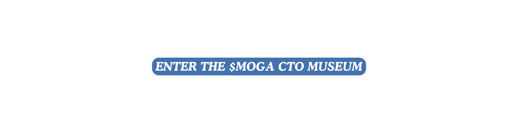 ENTER THE MOGA CTO MUSEUM